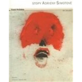 Stopy Adrieny Šimotové. - Karel Hvížďala