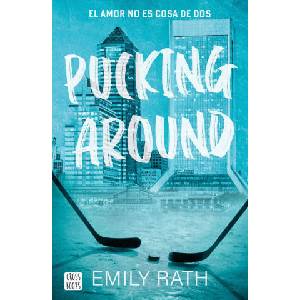 PUCKING AROUND. EL AMOR NO ES COSA DE DOS (ISBN: 9788408284901)