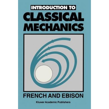 Introduction to CLASSICAL MECHANICS | A. J. French, M. G. Ebison
