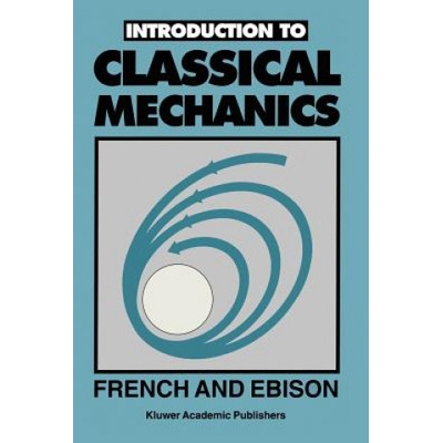 Introduction to CLASSICAL MECHANICS | A. J. French, M. G. Ebison