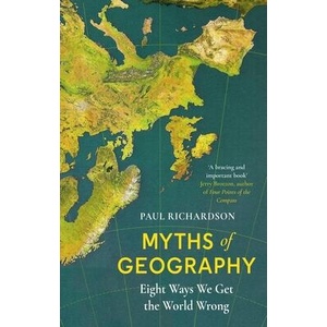 Myths of Geography | Paul (Associate Professor in Geography at Birmingham University) Richardson (ISBN: 9780349136332)