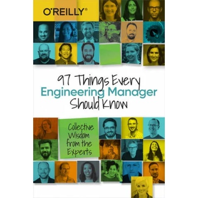 97 Things Every Engineering Manager Should Know | Camille Fournier