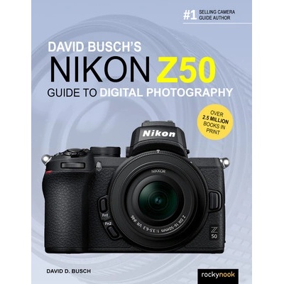 David Busch\s Nikon Z50 Guide to Digital Photography