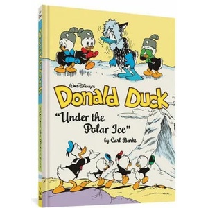 Walt Disney's Donald Duck Under the Polar Ice: The Complete Carl Barks Disney Library Vol. 23 (ISBN: 9781683963837)