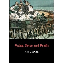 Value, Price and Profit Marx Karl