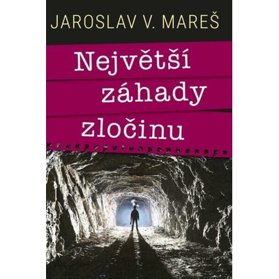 Největší záhady zločinu - Jaroslav V. Mareš