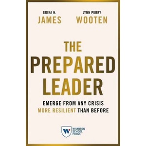 The Prepared Leader: Emerge from Any Crisis More Resilient Than Before | Lynn Perry Wooten (ISBN: 9781613631638)