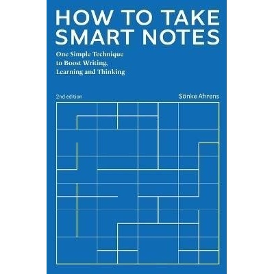 How to Take Smart Notes: One Simple Technique to Boost Writing, Learning and Thinking Ahrens SnkePaperback