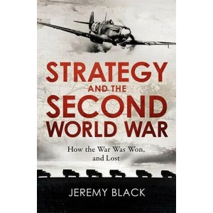 Strategy and the Second World War | Jeremy Black (ISBN: 9781472145109)