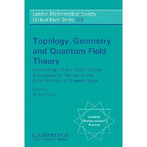 Topology, Geometry and Quantum Field Theory | Ulrike Tillmann (ISBN: 9780521540490)