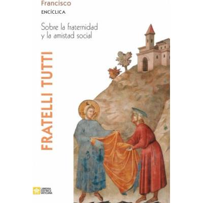 Fratelli tutti. Carta enciclica sobre la fraternidad y la amistad social – Hledejceny.cz