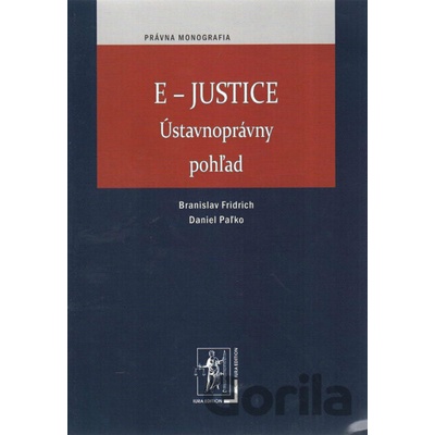 E-JUSTICE - Ústavnoprávny pohľad