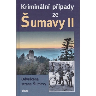 Kriminální případy ze Šumavy II.