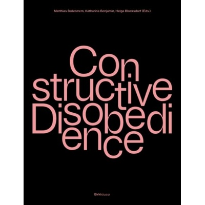 Constructive Disobedience An Experiment - Helga Blocksdorf, Matthias Ballestrem, Katharina Benjamin