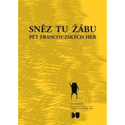 Sněz tu žábu - Pět francouzských her - Kolektiv