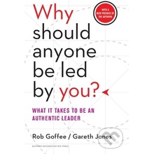 Why Should Anyone be Led by You? - Goffee Rob