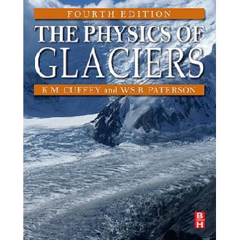 Physics of Glaciers | Kurt M. Cuffey, W. S. B. Paterson
