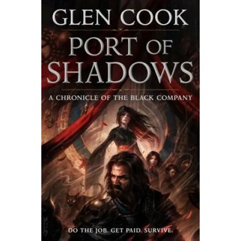 Port of Shadows: A Chronicle of the Black Company