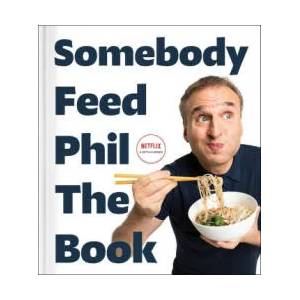 Somebody Feed Phil the Book | Massimo Bottura (ISBN: 9781982170998)