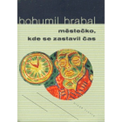 Městečko, kde se zastavil čas Bohumil Hrabal CZ