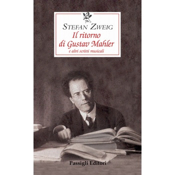ritorno di Gustav Mahler e altri scritti musicali | Stefan Zweig