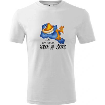 Tričko Som ako holub, serem na všetko biela