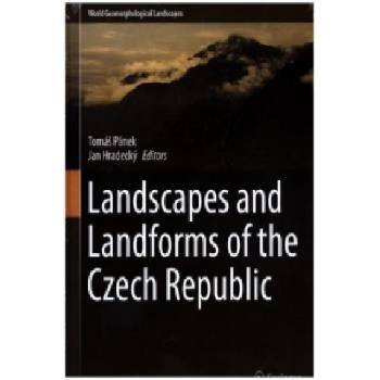 Landscapes and Landforms of the Czech Republic | TomáS Pánek, Jan Hradecky