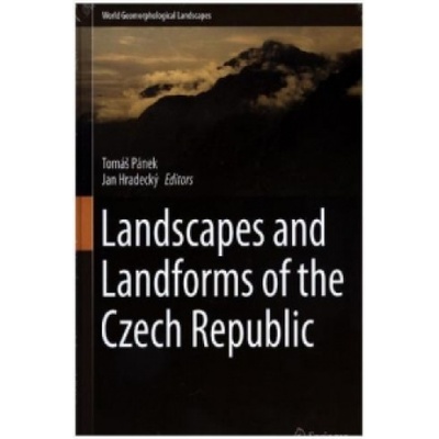 Landscapes and Landforms of the Czech Republic | TomáS Pánek, Jan Hradecky