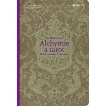 Alchymie a tarot. klíče k románům Gustava Meyrinka Eva Markvartová Malvern