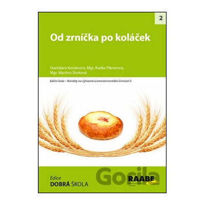 Od zrníčka po koláček - Stanislava Kociánová, Radka Piknerová, Martina Šimková