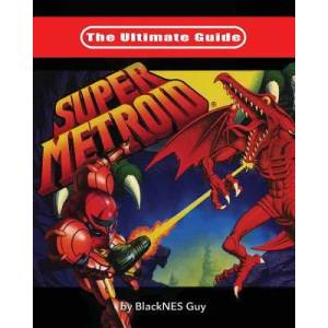 Ultimate Guide To Super Metroid | Blacknes Guy (ISBN: 9781775235729)