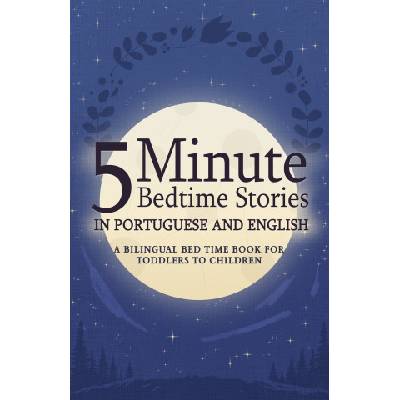 5 Minute Bedtime Stories in Portuguese and English for Kids