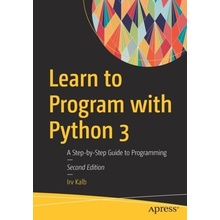 Learn to Program with Python 3 - A Step-by-Step Guide to Programming Kalb IrvPaperback softback