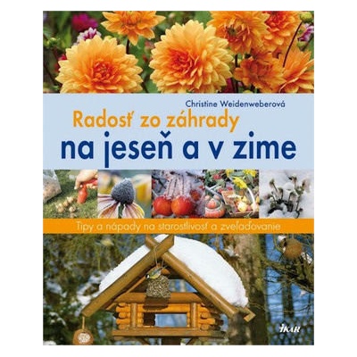 Radosť v záhrade na jeseň a v zime - Christine Weidenweber