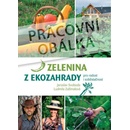 Zelenina z ekozahrady pro radost i soběstačnost - Jaroslav Svoboda, Lada Svobodová