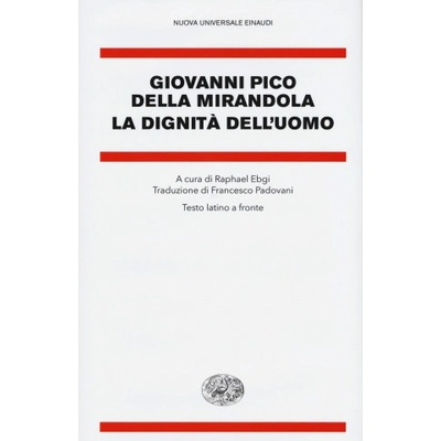 dignità dell'uomo. Testo latino a fronte | Giovanni Pico della Mirandola