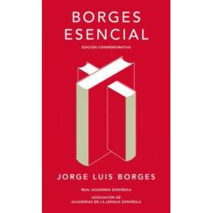 Borges Esencial. Edición Conmemorativa / Essential Borges: Commemorative Edition | Borges (ISBN: 9788420479781)