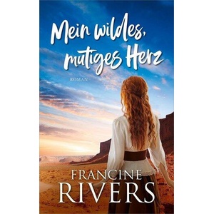 Mein wildes, mutiges Herz | Francine Rivers, Eva Weyandt (ISBN: 9783957349293)