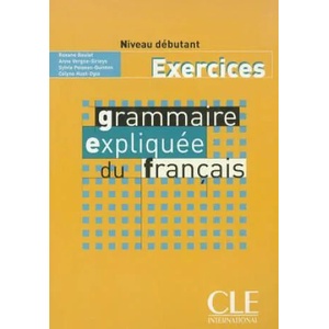 Grammaire expliquée niveau débutant(A1) - exercices | C. Huet-Ogle, Sylvie Poisson-Quinton, Anne Vergne-Sirieys (ISBN: 9782090337082)