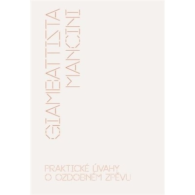 Praktické úvahy o ozdobném zpěvu - Giambattista Mancini