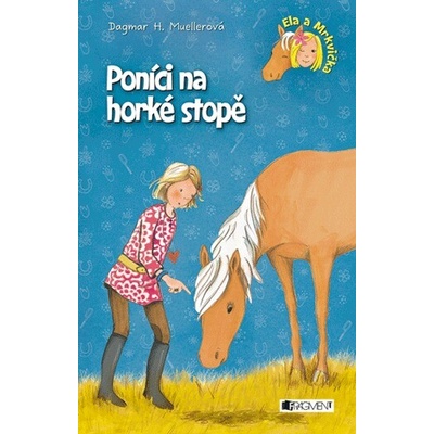 Ela a Mrkvička – Poníci na horké stopě - Blanka Mizerová, Dagmar HMueller CZ