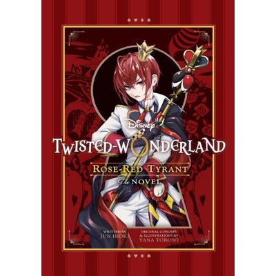 Disney Twisted-Wonderland: Rose-Red Tyrant: The Novel