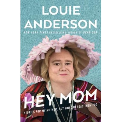 Hey Mom: Stories for My Mother, But You Can Read Them Too Anderson LouiePaperback