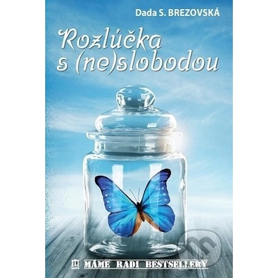 Rozlúčka s neslobodou - Dada S. Brezovská