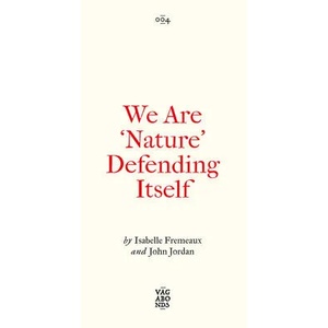 We Are 'Nature' Defending Itself | John Jordan (ISBN: 9780745345871)