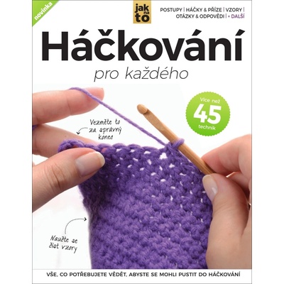 Háčkování pro každého - 2. vydání - Vše, co potřebujete vědět, abyste mohli pustit do háčkování