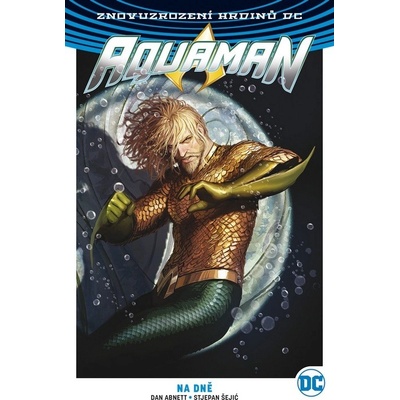 Aquaman 4: Na dně - Dan Abnett, Stjepan Šejić
