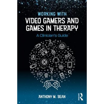 Working with Video Gamers and Games in Therapy | BEAN