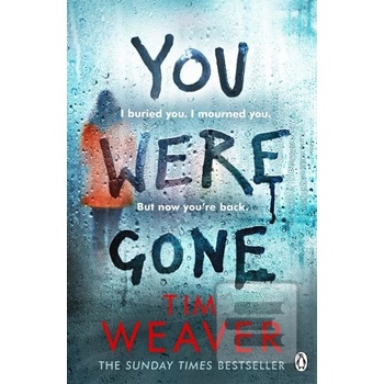 You Were Gone - The sinister and chilling new thriller from the Sunday Times bestselling author Weaver TimPaperback / softback