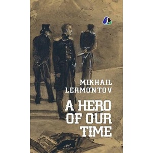 A Hero of Our Time - [DELUXE HARDCOVER EDITION] Mikhail Lermontov | Mikhail Lermontov (ISBN: 9789362052537)